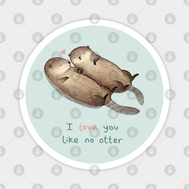 I Love You Like No Otter Magnet by Sophie Corrigan